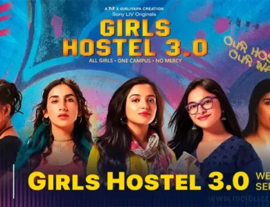 Girls Hostel 3.0 (2022) SonyLIV Web Series: Cast | OTT Release Date | Watch All Episodes Online