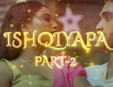 Ishqiyapa Part 2 Ullu Web Series