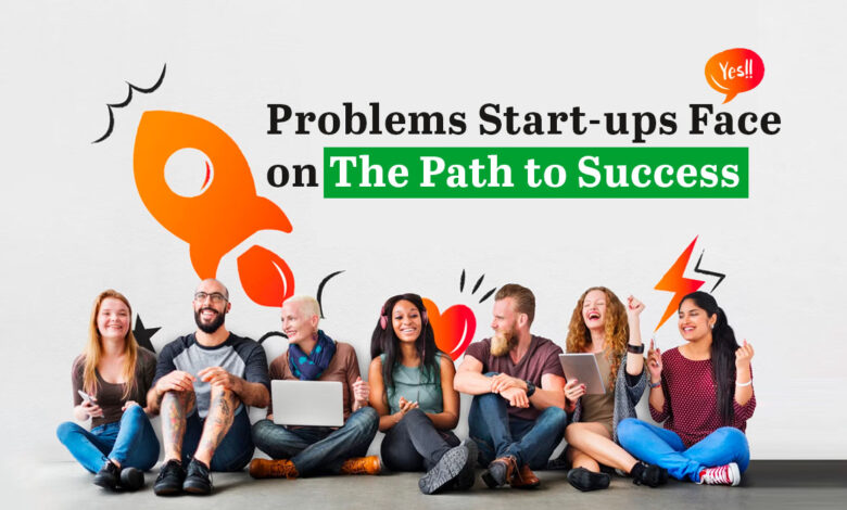 Problems Start-ups Face on The Path to Success