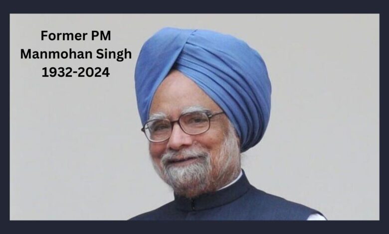 Former PM Manmohan Singh RIP